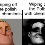 punctuation is everything | Wiping off the polish with chemicals; Wiping off the Polish with chemicals | image tagged in teacher's copy | made w/ Imgflip meme maker