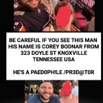 Corey bodnar the pedophile from Knoxville Tennessee