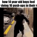 i may or may not be that 14 year old | how 14 year old boys feel after doing 10 push-ups in their room | image tagged in gifs,memes,funny,funny memes,lol,relatable | made w/ Imgflip video-to-gif maker