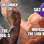 everything | DECEMBER 20; SA2: BATTLE; MUFASA: THE LION KING; SONIC THE HEDGEHOG: 3 | image tagged in epic handshake three way | made w/ Imgflip meme maker