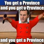 Syria today | You get a Province and you get a Province; and you get a Province | image tagged in memes,oprah you get a | made w/ Imgflip meme maker