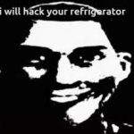 i will hack your refrigerator GIF Template