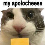 My apolocheese meme