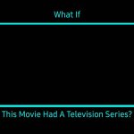 What if this movie had a TV series