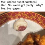 Are We Out of Potatoes? meme