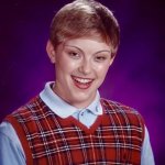 Bad Luck Brianna Template | image tagged in bad luck brianna,template,memes,bad luck brian | made w/ Imgflip meme maker