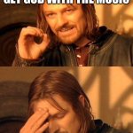 one does not simply facepalm | ONE DOES NOT SIMPLY GET GUD WITH THE MUSIC; AI | image tagged in one does not simply facepalm | made w/ Imgflip meme maker