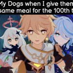 For Dogs, food is food. | My Dogs when I give them the same meal for the 100th time: | image tagged in memes,dogs,food | made w/ Imgflip meme maker