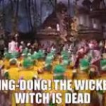 ding dong the wicked witch is dead! GIF Template