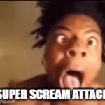 SUPER SCREAM ATTACK GIF Template