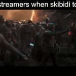 Lol | Fun streamers when skibidi toilet | image tagged in gifs,this stream | made w/ Imgflip video-to-gif maker