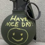 Have a nice day grenade  Sybil JPP