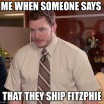 Kotlc Me When Someone Ships Fitzphie | ME WHEN SOMEONE SAYS; THAT THEY SHIP FITZPHIE | image tagged in memes,kotlc | made w/ Imgflip meme maker