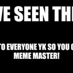 Nuclear bomb shopping | YOU HAVE SEEN THIS MEME; SEND THIS TO EVERYONE YK SO YOU CAN BE THE! 

MEME MASTER! | image tagged in nuclear bomb shopping | made w/ Imgflip meme maker