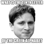 Kappa, the tenth greek letter | WHAT IS THE TENTH LETTER; OF THE GREEK ALPHABET | image tagged in kappa | made w/ Imgflip meme maker