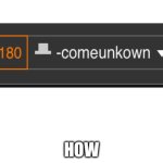 How | image tagged in how,no tags | made w/ Imgflip meme maker