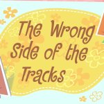 The Wrong Side of the Tracks meme