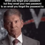 I hate when this happens | When you forgot your password but they email your new password to an email you forgot the password to: | image tagged in gifs,funny,meme,memes,funny memes,relatable | made w/ Imgflip video-to-gif maker