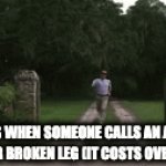 We must save money | AMERICANS WHEN SOMEONE CALLS AN AMBULANCE FOR THEIR BROKEN LEG (IT COSTS OVER $2000) | image tagged in gifs,run | made w/ Imgflip video-to-gif maker