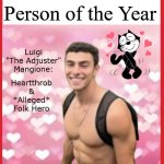 Free Luigi! | Proletarians' Person of the Year; Luigi "The Adjuster" Mangione:; Heartthrob & *Alleged* Folk Hero | image tagged in luigi mangione,luigi,the adjuster,current events,i am healthcare,healthcare | made w/ Imgflip meme maker