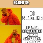 Parents about Character.AI | PARENTS:; DO SOMETHING; BLAME A 
NON-EXISTENT 
PERSON 
AND SUE THE 
COMPANY | image tagged in drake meme,character ai,ai meme,parents | made w/ Imgflip meme maker