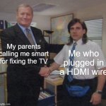 i'm the next einstein | My parents calling me smart for fixing the TV; Me who plugged in a HDMI wire | image tagged in the office congratulations,memes,funny,funny memes,fun stream,relatable | made w/ Imgflip meme maker