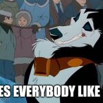 Does Everybody Like Me | DOES EVERYBODY LIKE ME | image tagged in steele,balto,jim cummings,balto 1995 | made w/ Imgflip meme maker