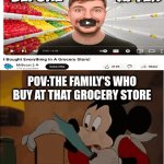 who needs meme titles | POV:THE FAMILY'S WHO BUY AT THAT GROCERY STORE | image tagged in gifs,funny memes,funny,minecraft | made w/ Imgflip video-to-gif maker