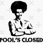 POOL İS CLOSED >:D