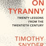 On Tyranny, by Timothy Snyder. How to survive the Trump Years