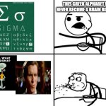 If only we knew | THIS GREEK ALPHABET WILL NEVER BECOME A BRAIN ROT TERM | image tagged in he will never be,brainrot,sigma | made w/ Imgflip meme maker