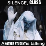 teachers trying to act cool | CLASS; NOTHER STUDENT | image tagged in silence x a y is talking,school,teacher | made w/ Imgflip meme maker