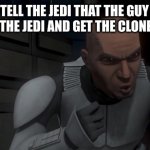 clone trooper fives | ME TRYING TO TELL THE JEDI THAT THE GUY IN THE SENATE IS TRYING TO KILL THE JEDI AND GET THE CLONES TO KILL THE JEDI | image tagged in clone trooper fives | made w/ Imgflip meme maker