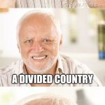 They can't even decide on what time it is! (I do understand timezones) | AMERICA IS; A DIVIDED COUNTRY; THEY CAN'T EVEN DECIDE ON WHAT TIME IT IS! | image tagged in hide the pun harold,timezones,america,divided | made w/ Imgflip meme maker