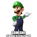 Logic Luigi | DAMN HEALTH CARE; SOMEONE SHOULD FIX THAT | image tagged in logic luigi,uhc | made w/ Imgflip meme maker