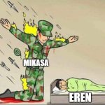 Soldier protecting sleeping child | MIKASA; EREN | image tagged in soldier protecting sleeping child | made w/ Imgflip meme maker