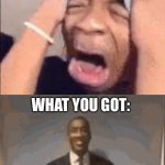 what you expected what you got