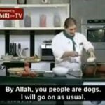 By Allah you people are dogs