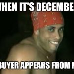 Moses template | WHEN IT'S DECEMBER; AND THE BUYER APPEARS FROM NOWHERE | image tagged in moses template | made w/ Imgflip meme maker