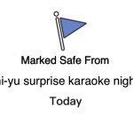 Real | Chi-yu surprise karaoke nights | image tagged in memes,marked safe from | made w/ Imgflip meme maker