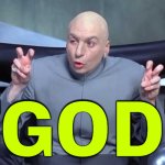 "God" | "GOD" | image tagged in dr evil air quotes,god,god religion universe,anti-religion,abrahamic religions,the abrahamic god | made w/ Imgflip meme maker