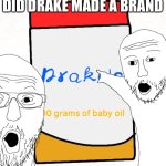 Ayoo did drake made a brand | DID DRAKE MADE A BRAND | image tagged in ayoo did drake made a brand | made w/ Imgflip meme maker