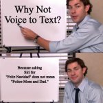 Feliz Navidad, Merry Christmas | Why Not Voice to Text? Because asking Siri for
 "Feliz Navidad" does not mean "Police Mom and Dad." | image tagged in jim halpert explains,merry christmas,christmas memes,lost in translation | made w/ Imgflip meme maker