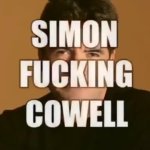 SIMON FUCKING COWELL meme