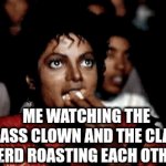 Class roast | ME WATCHING THE CLASS CLOWN AND THE CLASS NERD ROASTING EACH OTHER | image tagged in gifs,roast,class,funny | made w/ Imgflip video-to-gif maker