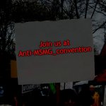 Follow the stream to join the crew | Join us at Anti-MSMG_convention | image tagged in blank protest sign | made w/ Imgflip meme maker