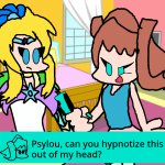 Psylou, Can you hypnotize this out of my head?