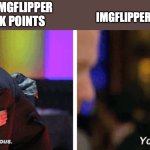 Gosh | IMGFLIPPERS WHEN AN IMGFLIPPER SAYS THEY REACHED 10K POINTS; IMGFLIPPERS WITH ACTUAL GOOD MEMES; FRICKN | image tagged in oh dear oh dear gorgeous and you f donkey,imgflip users,upvotes,imgflip,annoying | made w/ Imgflip meme maker