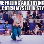 me falling and trying to  catch myself in style | ME FALLING AND TRYING TO  CATCH MYSELF IN STYLE | image tagged in gifs,me falling and trying to  catch myself in style,raygun,i honestly don't know wtf this break dance was trying to be | made w/ Imgflip video-to-gif maker