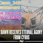 dawn receives eternal agony from cyrus